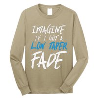 Imagine If I Got A Low Taper Fade Funny Hairstyle Meme Long Sleeve Shirt