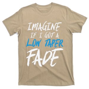 Imagine If I Got A Low Taper Fade Funny Hairstyle Meme T-Shirt