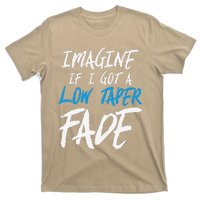 Imagine If I Got A Low Taper Fade Funny Hairstyle Meme T-Shirt