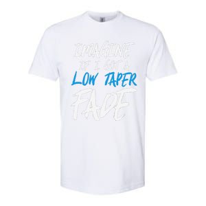 Imagine If I Got A Low Taper Fade Funny Hairstyle Meme Softstyle CVC T-Shirt