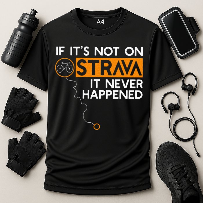 If It Is Not On Strava It Never Happened Cycling Dad Performance Shirt