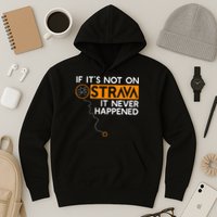 If It Is Not On Strava It Never Happened Cycling Dad Hoodie