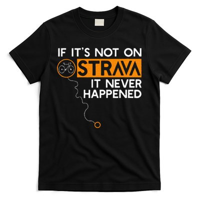 If It Is Not On Strava It Never Happened Cycling Dad T-Shirt