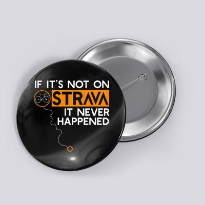 If It Is Not On Strava It Never Happened Cycling Dad Button