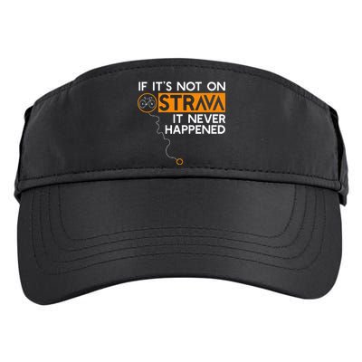 If It Is Not On Strava It Never Happened Cycling Dad Adult Drive Performance Visor