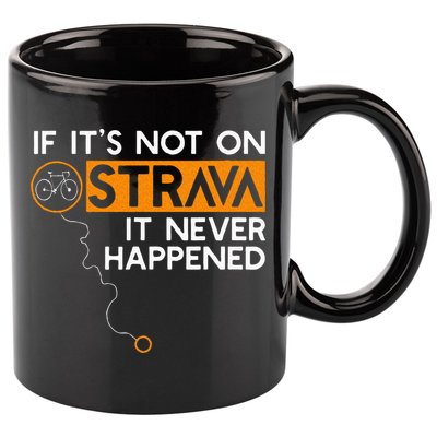 If It Is Not On Strava It Never Happened Cycling Dad 11oz C Handle Ceramic Mug