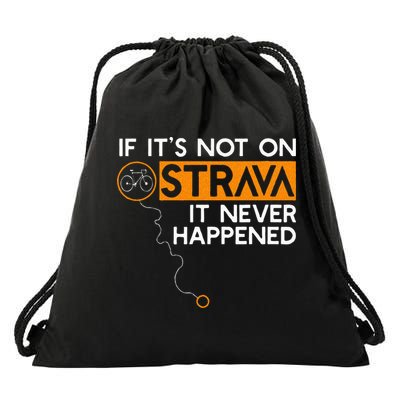 If It Is Not On Strava It Never Happened Cycling Dad Drawstring Bag