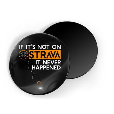 If It Is Not On Strava It Never Happened Cycling Dad Magnet