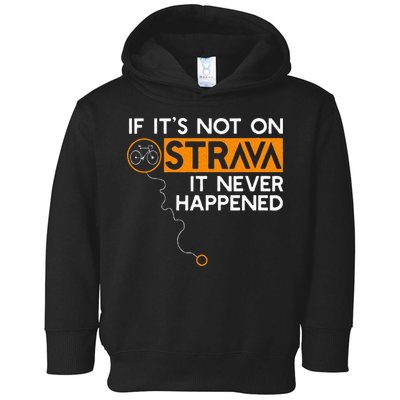 If It Is Not On Strava It Never Happened Cycling Dad Toddler Hoodie