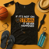 If It Is Not On Strava It Never Happened Cycling Dad Tank Top