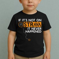 If It Is Not On Strava It Never Happened Cycling Dad Toddler T-Shirt