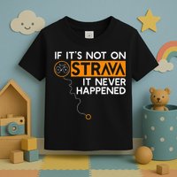 If It Is Not On Strava It Never Happened Cycling Dad Toddler T-Shirt