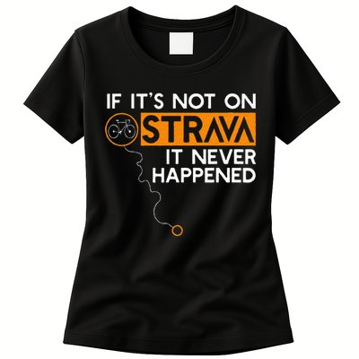 If It Is Not On Strava It Never Happened Cycling Dad Womens T-Shirt