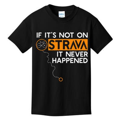 If It Is Not On Strava It Never Happened Cycling Dad Kids T-Shirt
