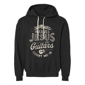 If It Involves Jesus And Guitars Guitarist Christian Music Garment-Dyed Fleece Hoodie