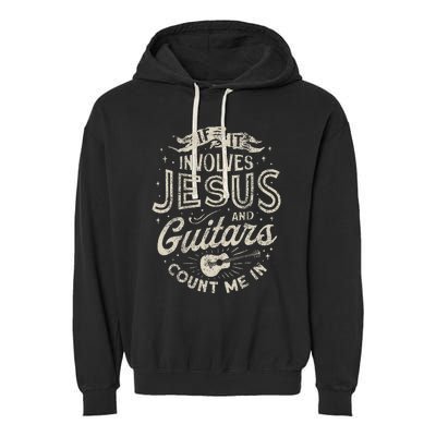 If It Involves Jesus And Guitars Guitarist Christian Music Garment-Dyed Fleece Hoodie