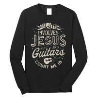 If It Involves Jesus And Guitars Guitarist Christian Music Long Sleeve Shirt