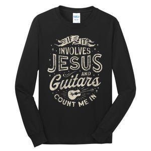 If It Involves Jesus And Guitars Guitarist Christian Music Tall Long Sleeve T-Shirt