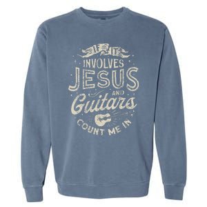 If It Involves Jesus And Guitars Guitarist Christian Music Garment-Dyed Sweatshirt