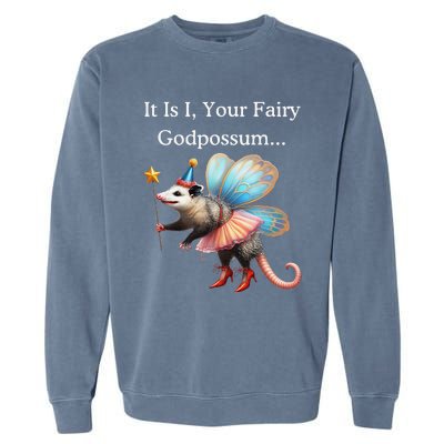 It Is I Your Fairy Godpossum Garment-Dyed Sweatshirt