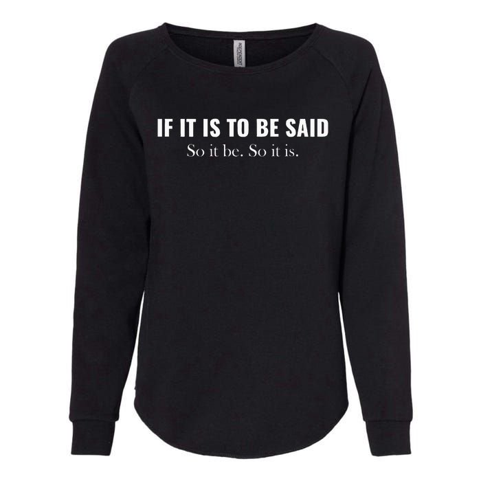 If It Is To Be Said. So It Be. So It Is. Cousin Greg Graphic Womens California Wash Sweatshirt