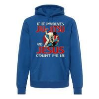 If It Involves Jiu Jitsu And Jesus Count Me In Grappler Premium Hoodie