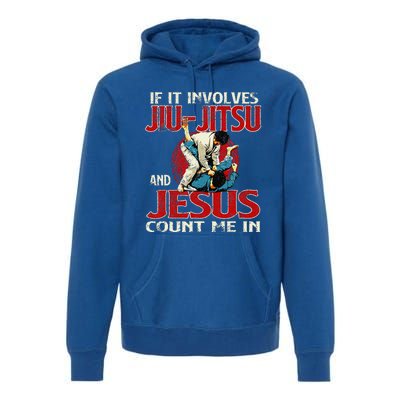 If It Involves Jiu Jitsu And Jesus Count Me In Grappler Premium Hoodie