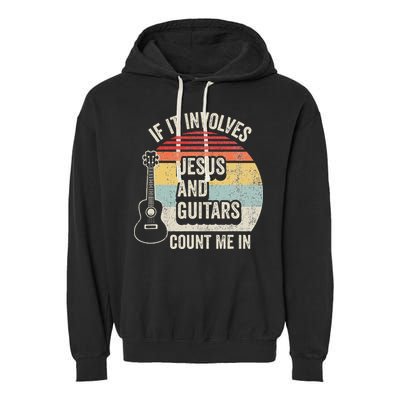 If It Involves Jesus And Guitars Count Me In Garment-Dyed Fleece Hoodie