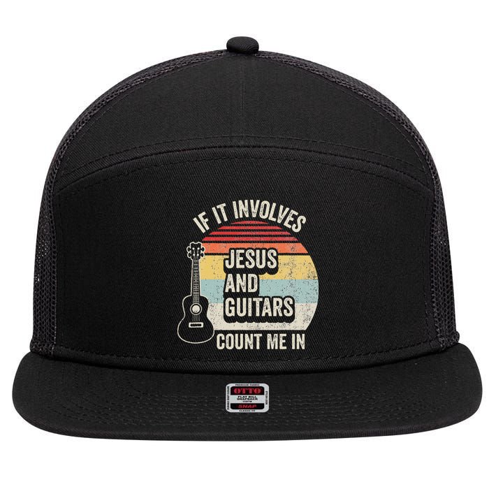 If It Involves Jesus And Guitars Count Me In 7 Panel Mesh Trucker Snapback Hat