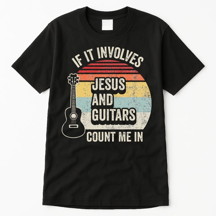 If It Involves Jesus And Guitars Count Me In Tall T-Shirt