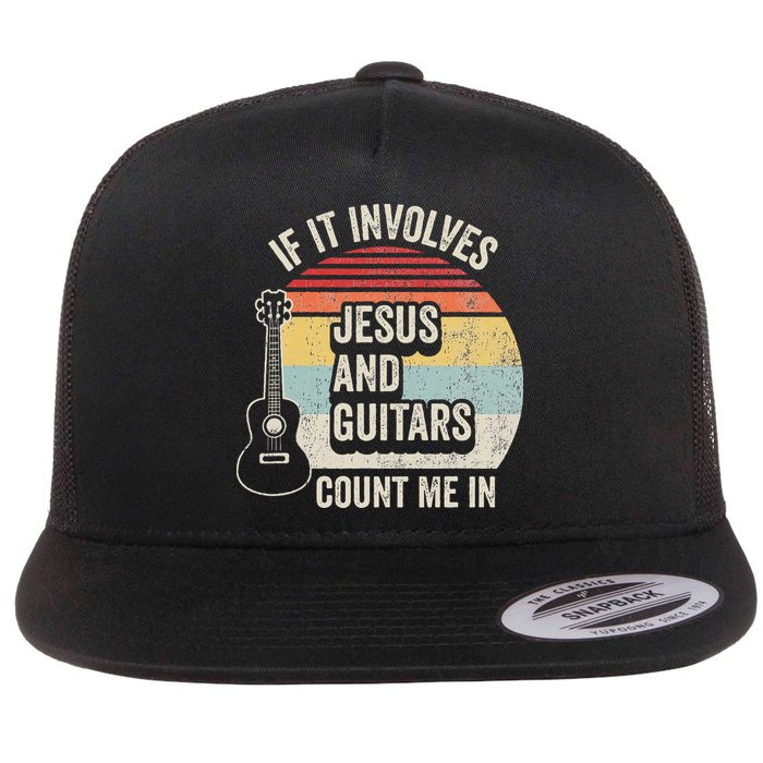 If It Involves Jesus And Guitars Count Me In Flat Bill Trucker Hat
