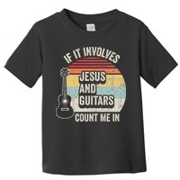 If It Involves Jesus And Guitars Count Me In Toddler T-Shirt