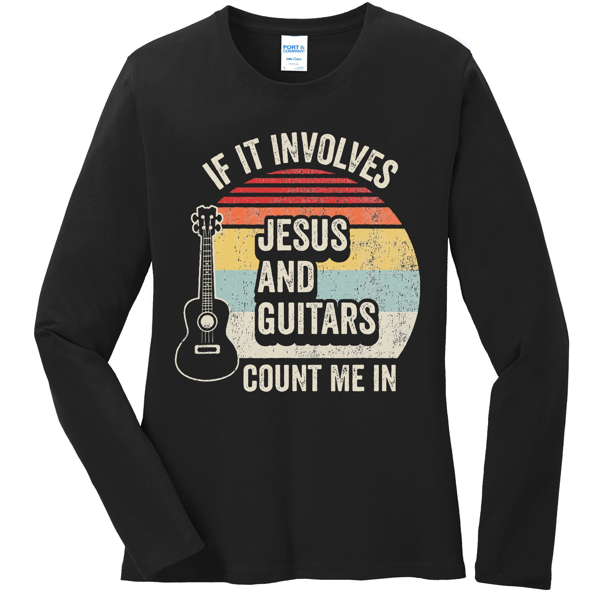 If It Involves Jesus And Guitars Count Me In Ladies Long Sleeve Shirt
