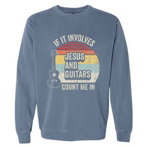 If It Involves Jesus And Guitars Count Me In Garment-Dyed Sweatshirt