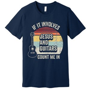 If It Involves Jesus And Guitars Count Me In Premium T-Shirt