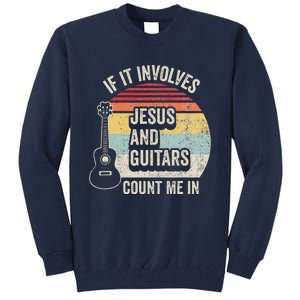 If It Involves Jesus And Guitars Count Me In Tall Sweatshirt