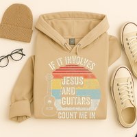 If It Involves Jesus And Guitars Count Me In Hoodie