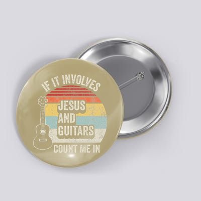 If It Involves Jesus And Guitars Count Me In Button
