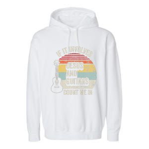 If It Involves Jesus And Guitars Count Me In Garment-Dyed Fleece Hoodie