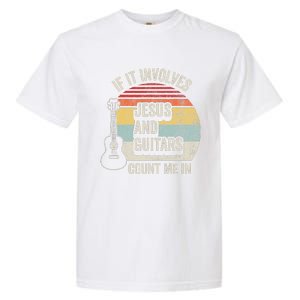 If It Involves Jesus And Guitars Count Me In Garment-Dyed Heavyweight T-Shirt