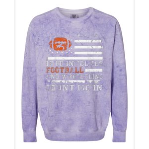 If It Involves Football And Wrestling Count Me In Wrestler Colorblast Crewneck Sweatshirt