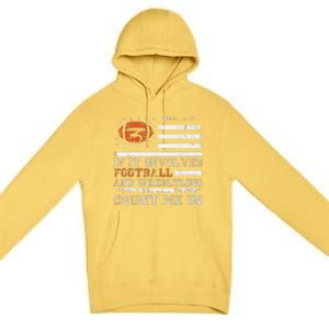 If It Involves Football And Wrestling Count Me In Wrestler Premium Pullover Hoodie