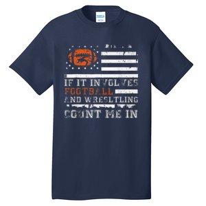 If It Involves Football And Wrestling Count Me In Wrestler Tall T-Shirt