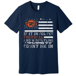 If It Involves Football And Wrestling Count Me In Wrestler Premium T-Shirt