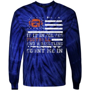 If It Involves Football And Wrestling Count Me In Wrestler Tie-Dye Long Sleeve Shirt