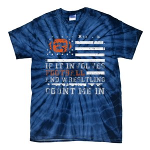 If It Involves Football And Wrestling Count Me In Wrestler Tie-Dye T-Shirt