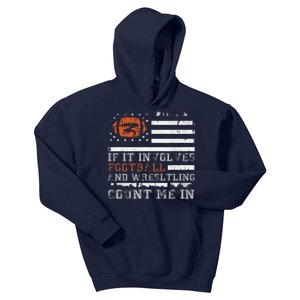 If It Involves Football And Wrestling Count Me In Wrestler Kids Hoodie