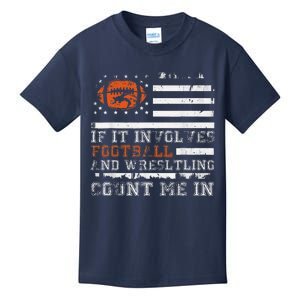 If It Involves Football And Wrestling Count Me In Wrestler Kids T-Shirt