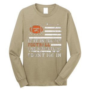 If It Involves Football And Wrestling Count Me In Wrestler Long Sleeve Shirt