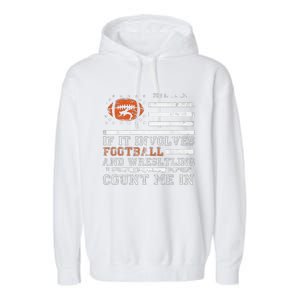 If It Involves Football And Wrestling Count Me In Wrestler Garment-Dyed Fleece Hoodie